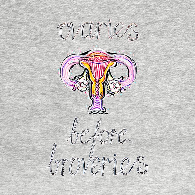 Ovaries before Broveries by minniemorrisart